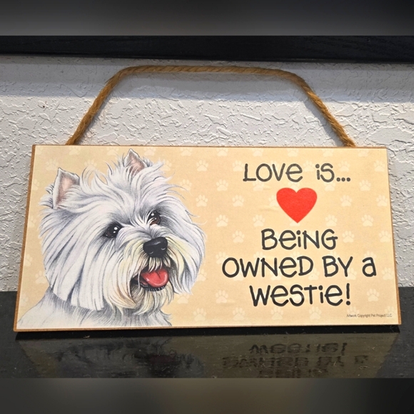 *3/$20 Westie "Love is being owned by a..." Dog Hanging Sign Gift Wall Decor - Picture 1 of 2